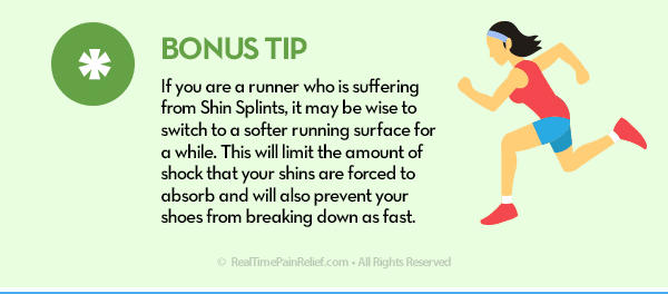 Switching to a softer surface to run on can help relieve pain from shin splints.